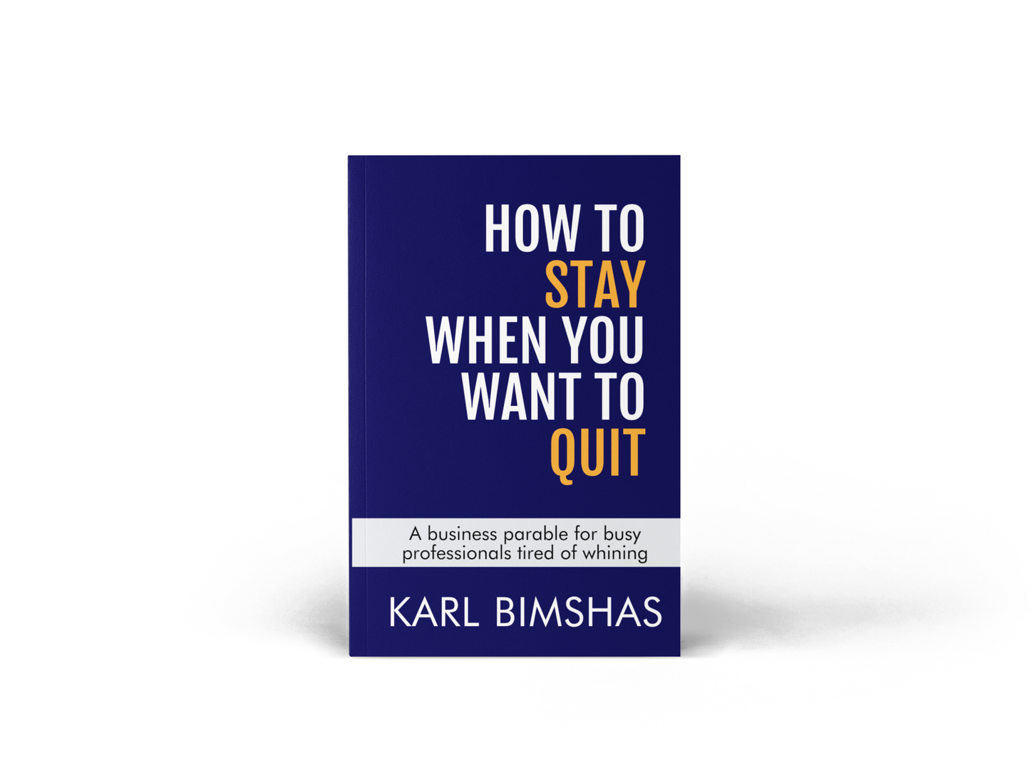 How to Stay When You Want to Quit