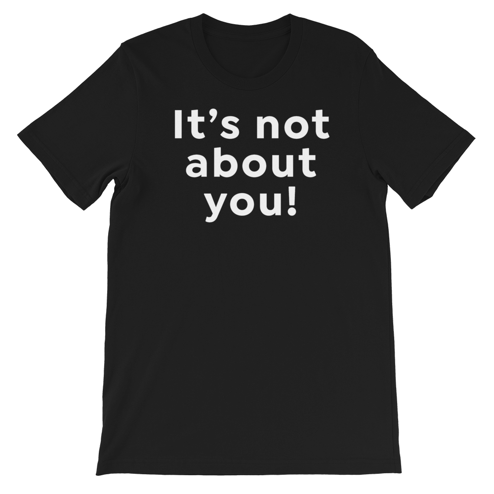 Leadershirts Plus It's Not About You
