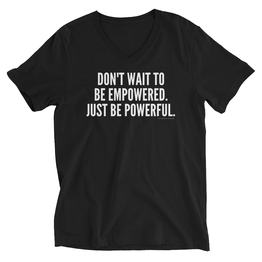 Don't Wait to Be Empowered V-Neck